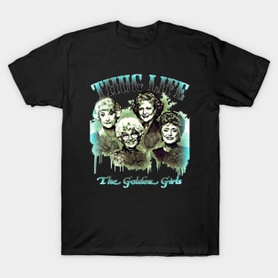 thug life golden girls T-Shirt